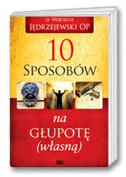 10 sposobów na głupotę (własną)