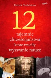 12 tajemnic chrześcijaństwa, które rzuciły wyzwanie nauce