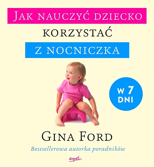 Jak nauczyć dziecko korzystać z nocniczka w 7 dni Gina Ford