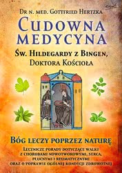 Cudowna medycyna Świętej Hildegardy z Bingen, Doktora Kościoła