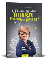 Czy można dzisiaj dobrze wychować dzieci? KSIĄŻKA