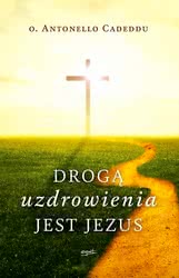 Drogą uzdrowienia jest Jezus