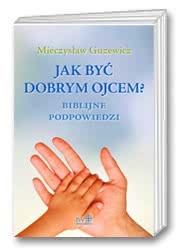 Jak być dobrym ojcem?