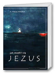 Jak modlił się Jezus