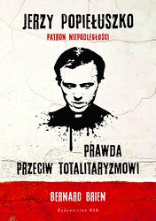 Jerzy Popiełuszko. Prawda przeciw totalitaryzmowi
