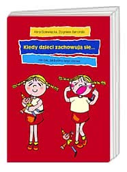 Kiedy dzieci zachowują się... nie tak, jakbyśmy tego chcieli