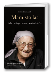 Mam sto lat i chciałabym wam powiedzieć...