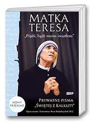 Matka Teresa. Pójdź, bądź moim światłem