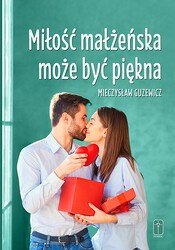 Miłość małżeńska może być piękna