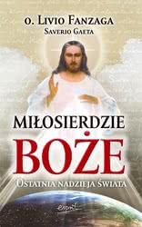 Miłosierdzie Boże. Ostatnia nadzieja świata