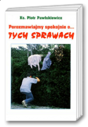 Porozmawiajmy spokojnie o tych sprawach