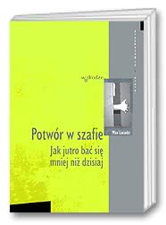 Potwór w szafie. Jak jutro bać się mniej niż dzisiaj