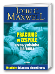 Pracując w zespole urzeczywistnisz marzenia