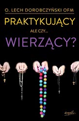 Praktykujący, ale czy... wierzący?