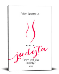 Projekt Judyta. Czym jest siła kobiety?