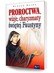 Proroctwa, wizje, charyzmaty, świętej Faustyny