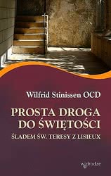 Prosta droga do świętości. Śladem św. Teresy z Lisieux