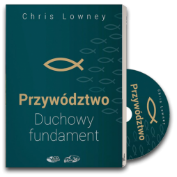 Przywództwo. Duchowy fundament