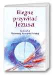 Biegnę przywitać Jezusa