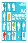 Jak zrozumieć mężczyznę