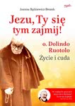 Jezu, Ty się tym zajmij! O. Dolindo Ruotolo. Życie i cuda