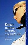 Kiedy jestem płodna, a kiedy nie