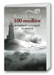Krzyk serca. 100 modlitw w trudnych sytuacjach życiowych