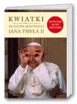 Kwiatki błogosławionego Jana Pawła II (oprawa miękka)