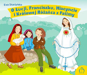 O Łucji, Franciszku, Hiacyncie i Królowej Różańca z Fatimy