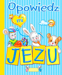 Opowiedz mi, Jezu