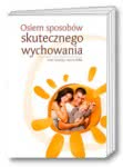 Osiem sposobów skutecznego wychowania