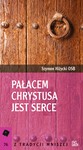 Pałacem Chrystusa jest serce