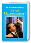 Po co bierzmowanie?