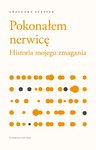 Pokonałem nerwicę. Historia mojego zmagania