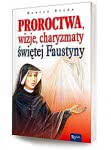 Proroctwa, wizje, charyzmaty, świętej Faustyny