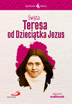 Święta Teresa od Dzieciątka Jezus - Skuteczni święci