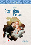 Święty Stanisław Kostka - Skuteczni święci
