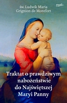 Traktat o prawdziwym nabożeństwie do Najświętszej Maryi Panny [oprawa miękka]