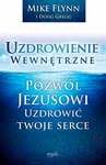 Uzdrowienie wewnętrzne. Pozwól Jezusowi uzdrowić twoje serce