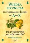 Wiedza lecznicza św. Hildegardy z Bingen od A do Z