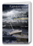 Z głębokości wołam do Ciebie, Panie. 100 modlitw w trudnych chwilach życia