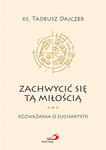 Zachwycić się tą Miłością