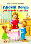 Zdrowaś Maryjo - jak Mamie szeptane