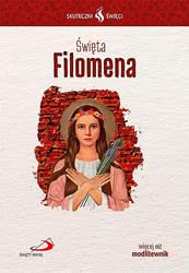 Święta Filomena - Skuteczni święci