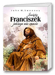 Święty Franciszek jakiego nie znacie