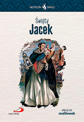 Święty Jacek - Skuteczni święci