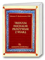 Triduum Paschalne przeżywane z wiarą