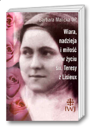 Wiara, nadzieja i miłość w życiu św. Teresy z Lisieux