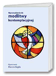 Wprowadzenie do modlitwy kontemplacyjnej