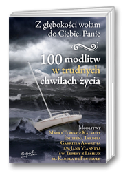 Z głębokości wołam do Ciebie, Panie. 100 modlitw w trudnych chwilach życia